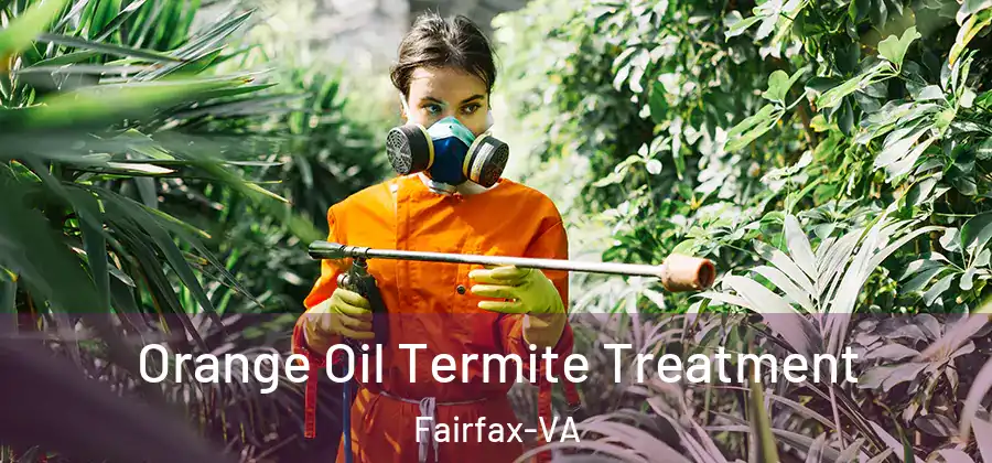 Orange Oil Termite Treatment Fairfax-VA