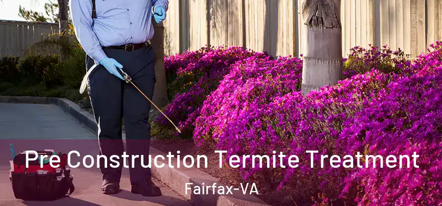 Pre Construction Termite Treatment Fairfax-VA